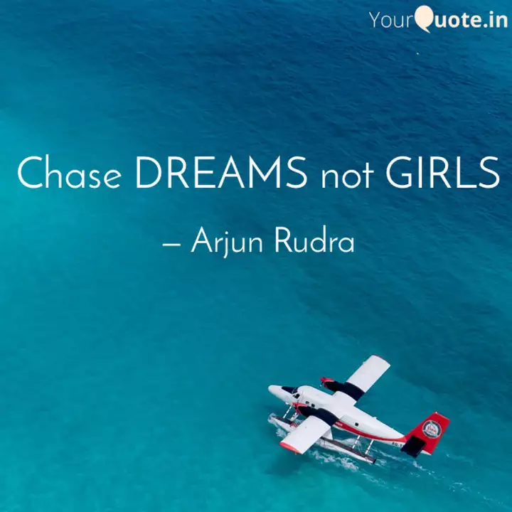 chase-dreams-not-girls-quotes-writings-by-arjun-rudra-yourquote