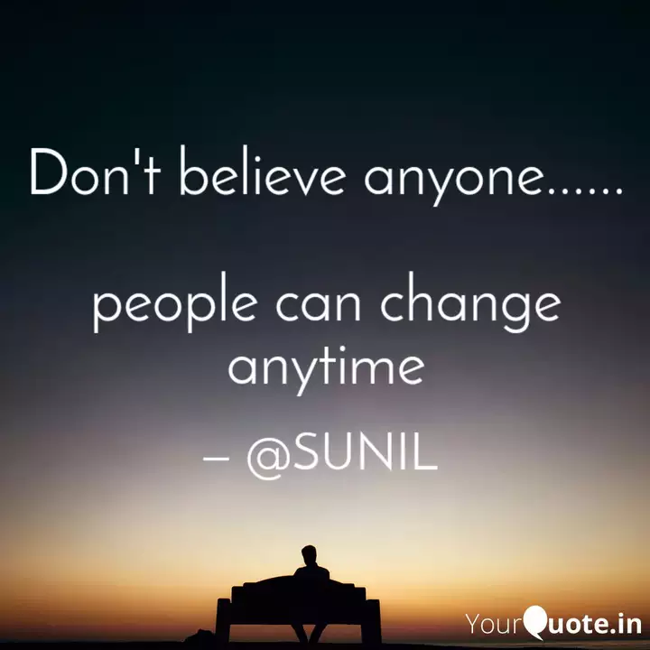 Don T Believe Anyone Quotes Writings By Sunil Yourquote