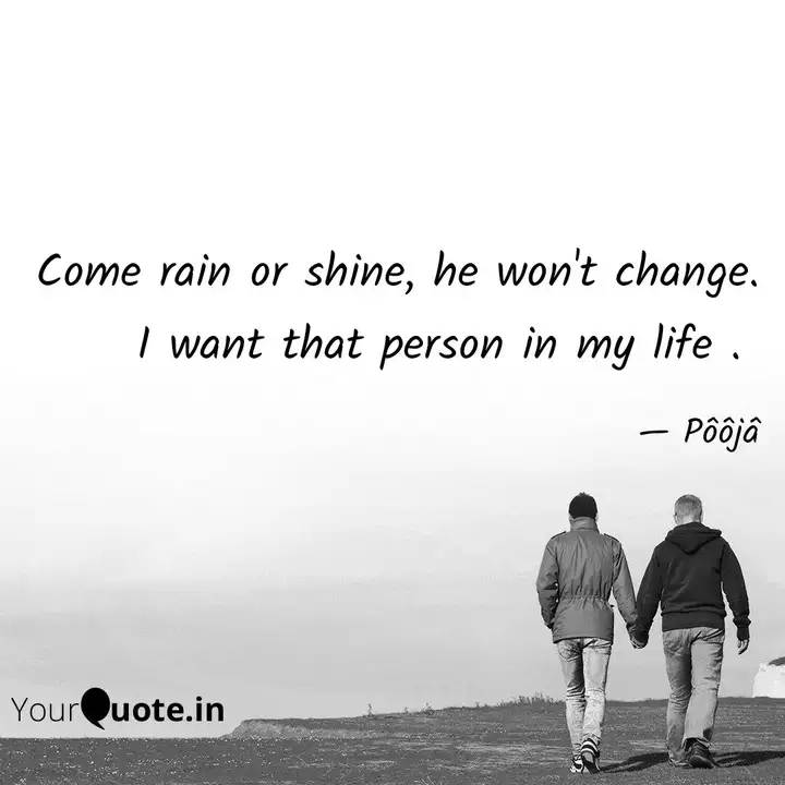 Come Rain Or Shine He Wo Quotes Writings By Pooja Bisht Yourquote
