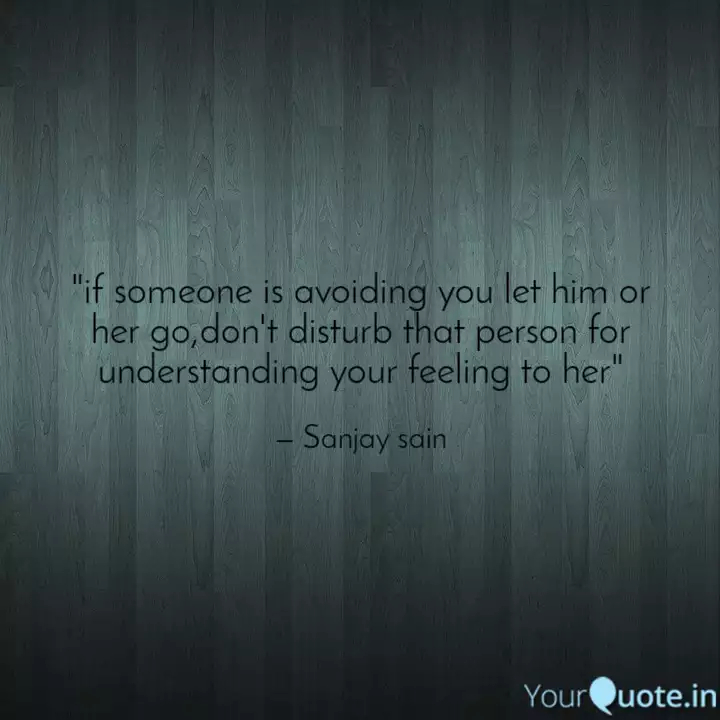 If Someone Is Avoiding Y Quotes Writings By Sanjay Sain Yourquote