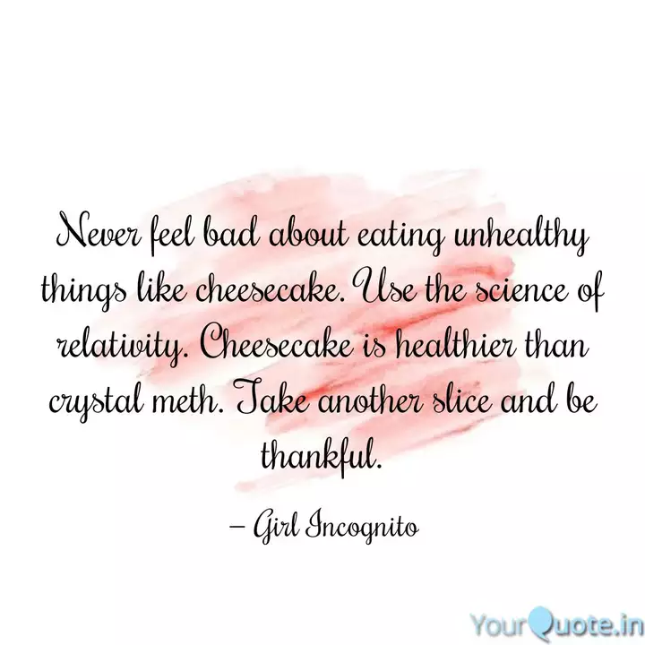 Never Feel Bad About Eati Quotes Writings By Girl Incognito Yourquote