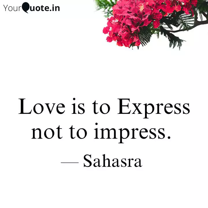 Love Is To Express Not To Quotes Writings By Sahasra