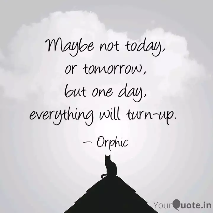Maybe Not Today Or Tomor Quotes Writings By Nishita Jain Yourquote