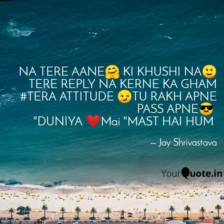 Jay Shrivastava Quotes Yourquote Hey, guys are you like to share attitude status in hindi for boys with others then you are at the right because here is the best collection of boys attitude status. jay shrivastava quotes yourquote