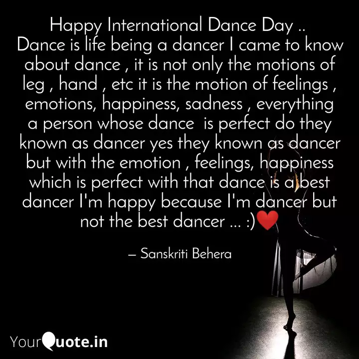 Happy International Dance Quotes Writings By Sanskriti Behera Yourquote International dance day is especially meant to get those not usually interested in professional dancing interested in it. quotes writings by sanskriti behera
