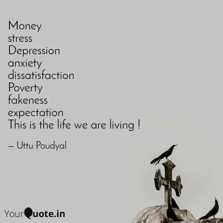 Money Stress Depression Quotes Writings By Uttu Poudyal Yourquote