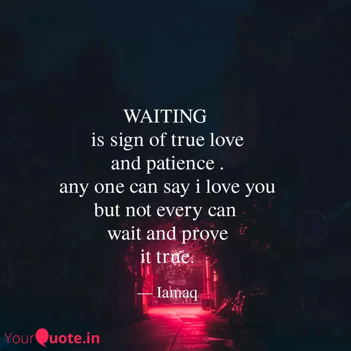 Waiting Is Sign Of True Quotes Writings By Adil Qureshi Yourquote