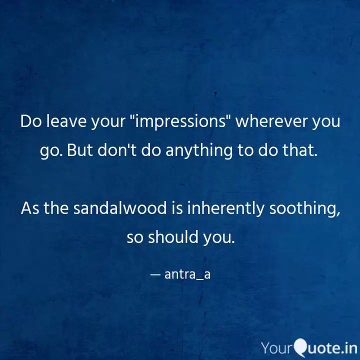 Do leave your "impression... Quotes & Writings by Antra YourQuote