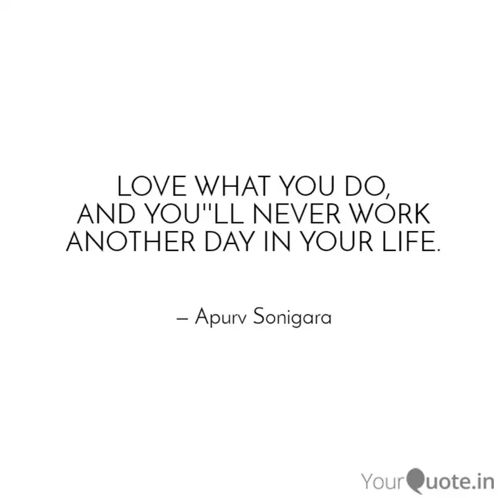Love What You Do And You Quotes Writings By Apurv Sonigara Yourquote