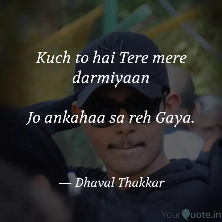 Kuch To Hai Tere Mere Dar Quotes Writings By Dhaval Thakkar Yourquote It looks like we don't have any quotes for this title yet. kuch to hai tere mere dar quotes