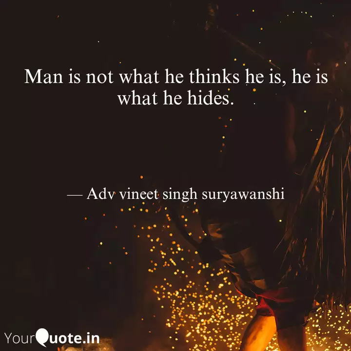 Man Is Not What He Think Quotes Writings By Adv Vineetsingh Suryawanshi Yourquote