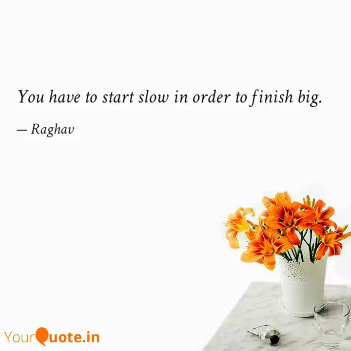 Get Wallpaper You Have To Start Slow In Quotes Writings By Raghav Yourquote For Free