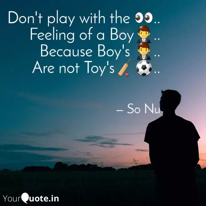 Don T Play With The Quotes Writings By So Nu Yourquote Find over 100+ of the best free boy images. quotes writings by so nu
