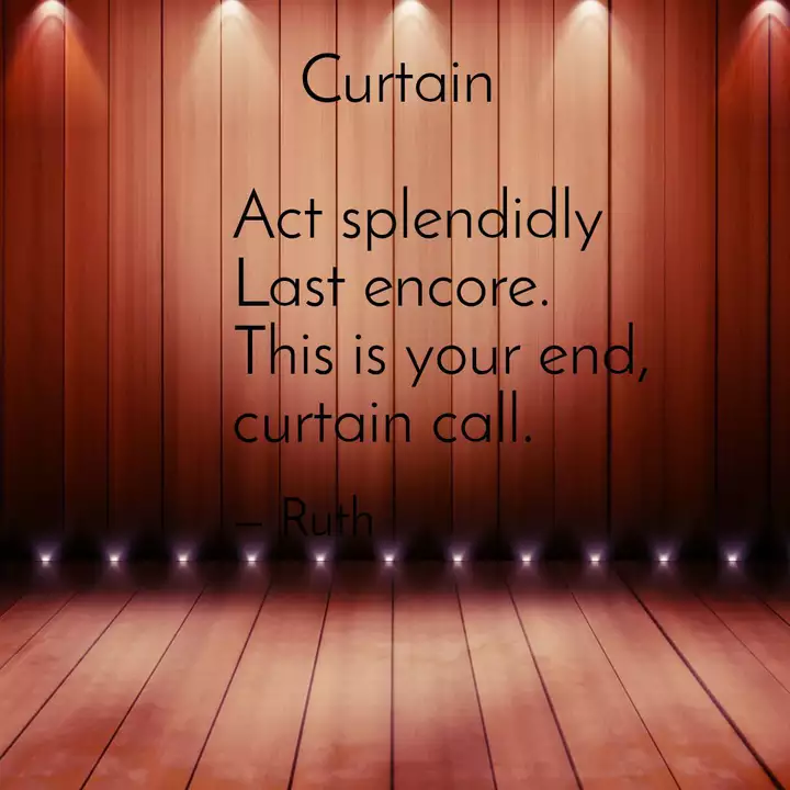 Curtain Act Splendid Quotes Writings By Ruth Joy Darling