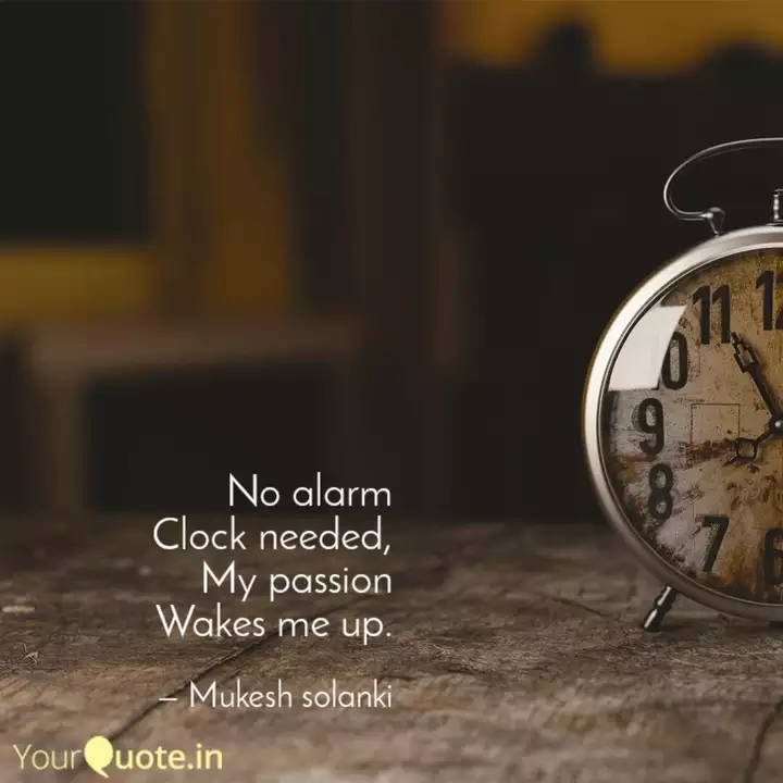 No Alarm Clock Needed Quotes Writings By Mukesh Solanki Yourquote