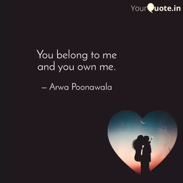 You Belong To Me And You Quotes Writings By Arwa Vajihi Yourquote