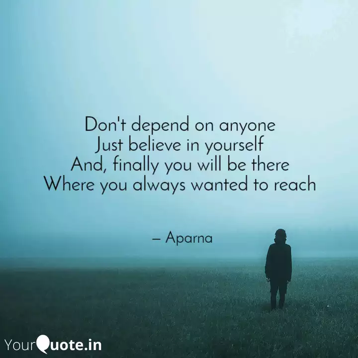 Don T Depend On Anyone J Quotes Writings By Aparna Singh Yourquote