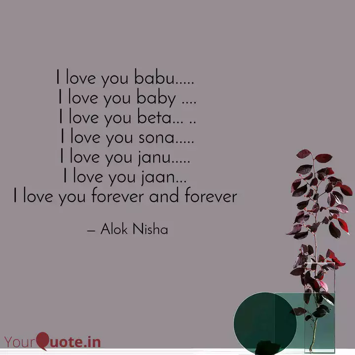 I Love You Babu I L Quotes Writings By Alok Nisha Yourquote Gud mrng babu.ane mamaaa sthe bolva mnd to naitr hu gussso kris pchi mne n keti ho barabr thy ja. i love you babu i l quotes