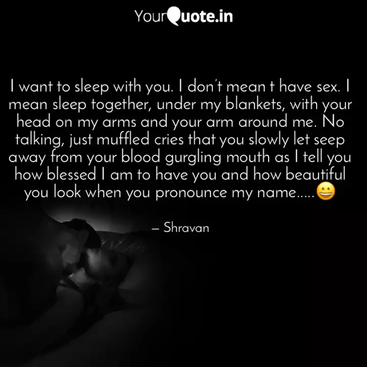 I Want To Sleep With You Quotes Writings By Ink Almighty Yourquote