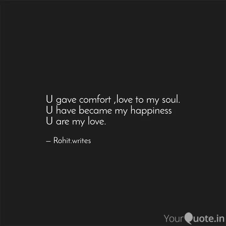 U Gave Comfort Love To Quotes Writings By Rohit Singh