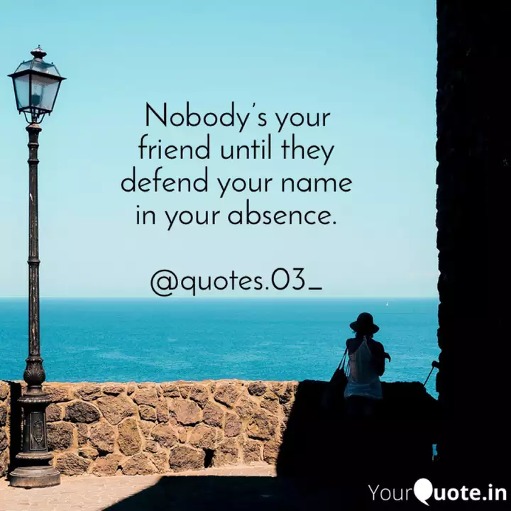 Nobody S Your Friend Unt Quotes Writings By Scroolewse S Yourquote