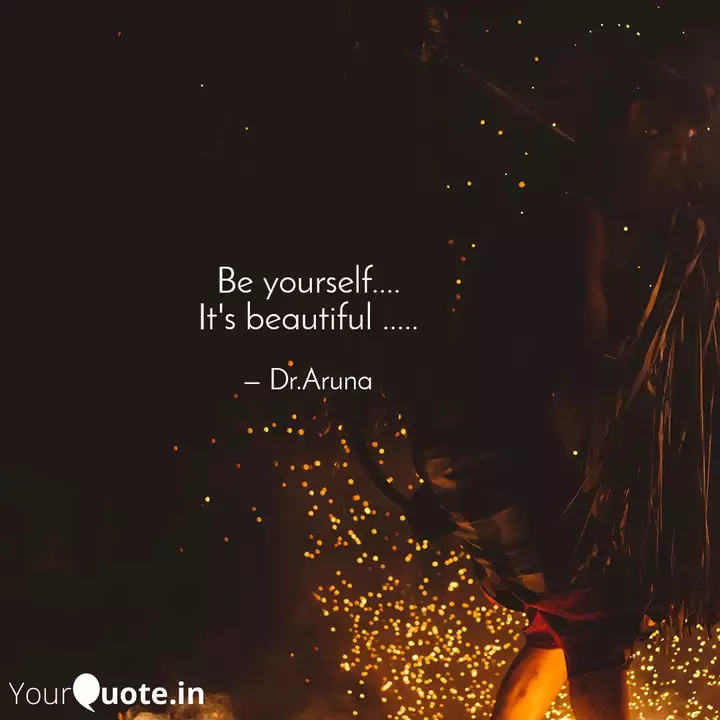 Be Yourself It S Beau Quotes Writings By Dr Aruna Ramesan Ramesan Yourquote Please note due to the nature and availability of the.