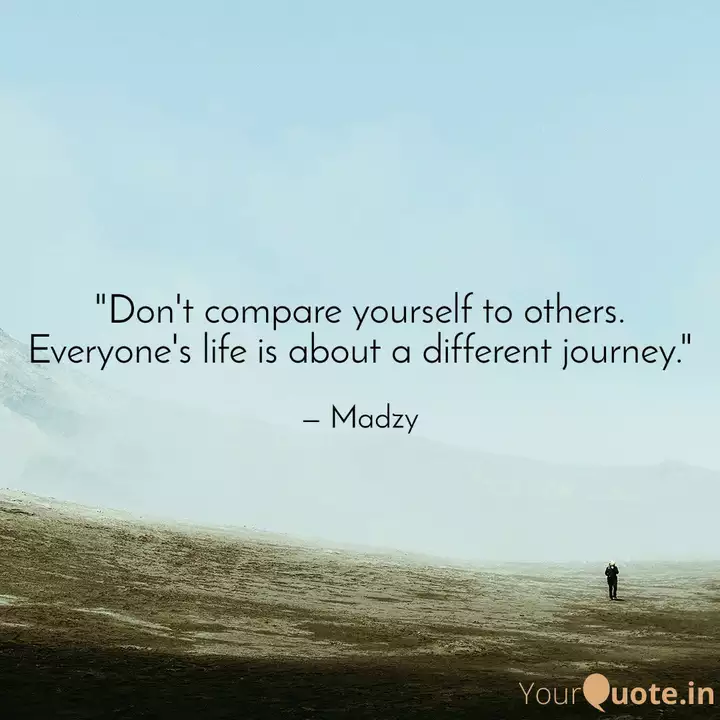 Don T Compare Yourself T Quotes Writings By Madiha 22dec Yourquote