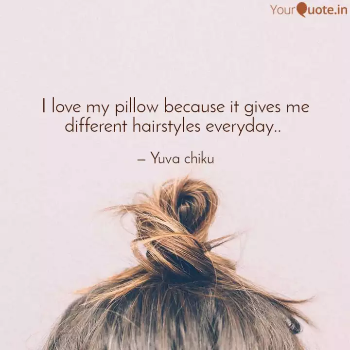 I Love My Pillow Because Quotes Writings By Yuva Rani