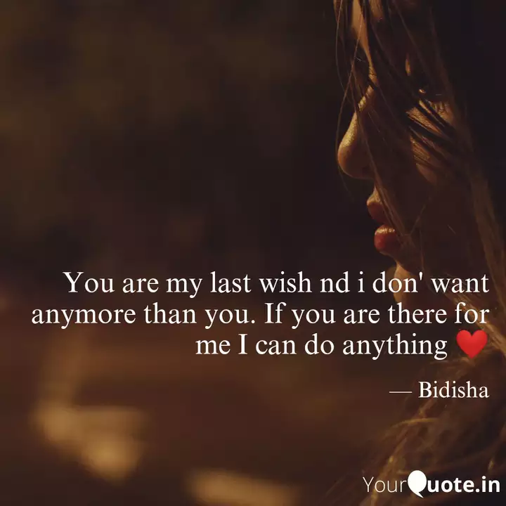 You are my last wish nd i... | Quotes & Writings by Bidisha Choudhury ...