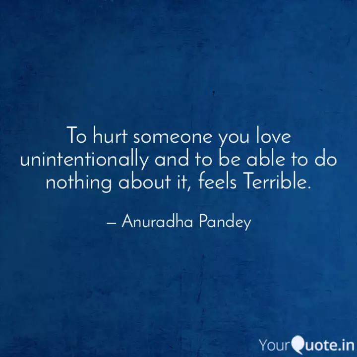 To Hurt Someone You Love Quotes Writings By Anuradha