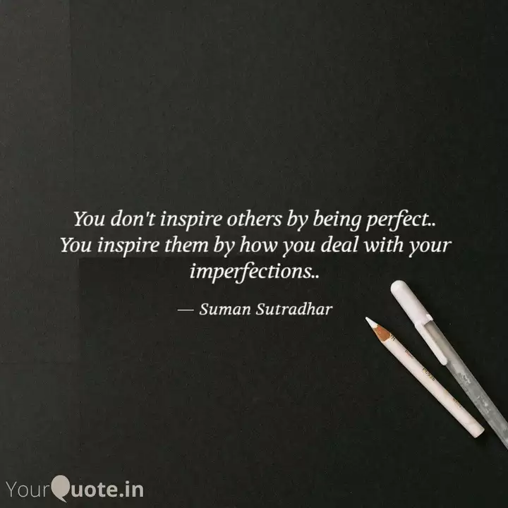 You Don T Inspire Others Quotes Writings By Suman Sutradhar Yourquote