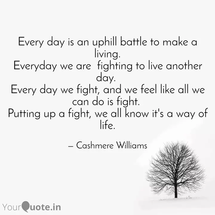 Every Day Is An Uphill Ba Quotes Writings By Cashmere Williams Yourquote