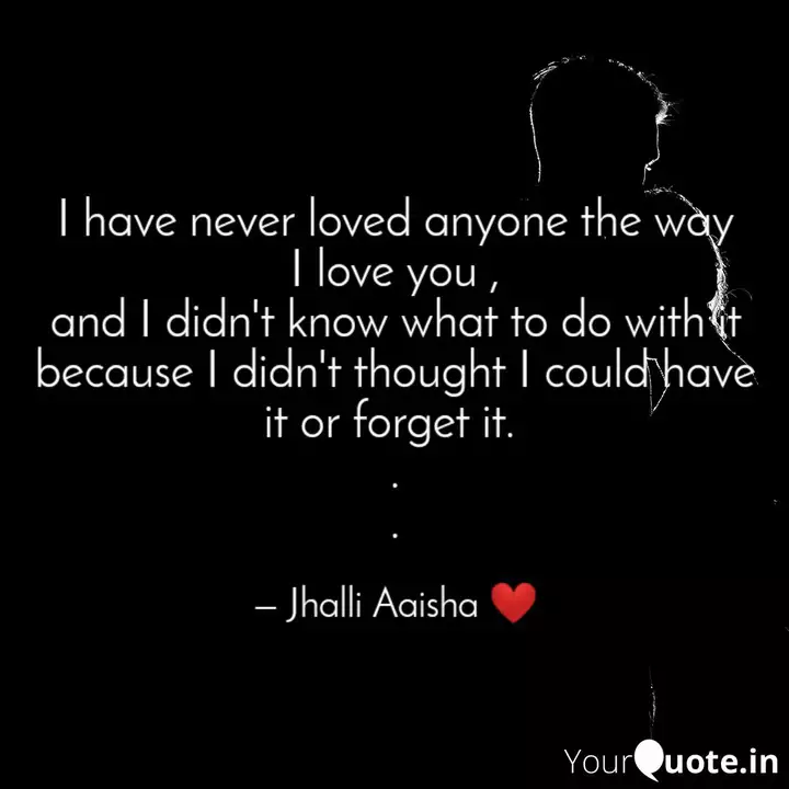 I Have Never Loved Anyone Quotes Writings By Jhalli Aaisha Yourquote