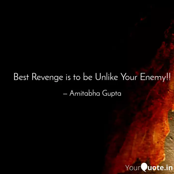 Best Revenge Is To Be Unl Quotes Writings By Amitabha Gupta Yourquote