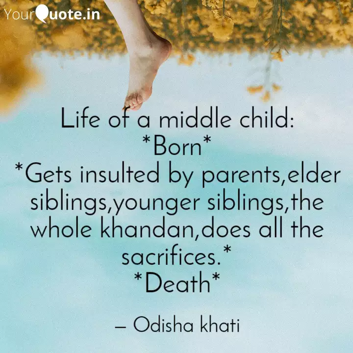 Life Of A Middle Child Quotes Writings By Odisha Quotes Yourquote