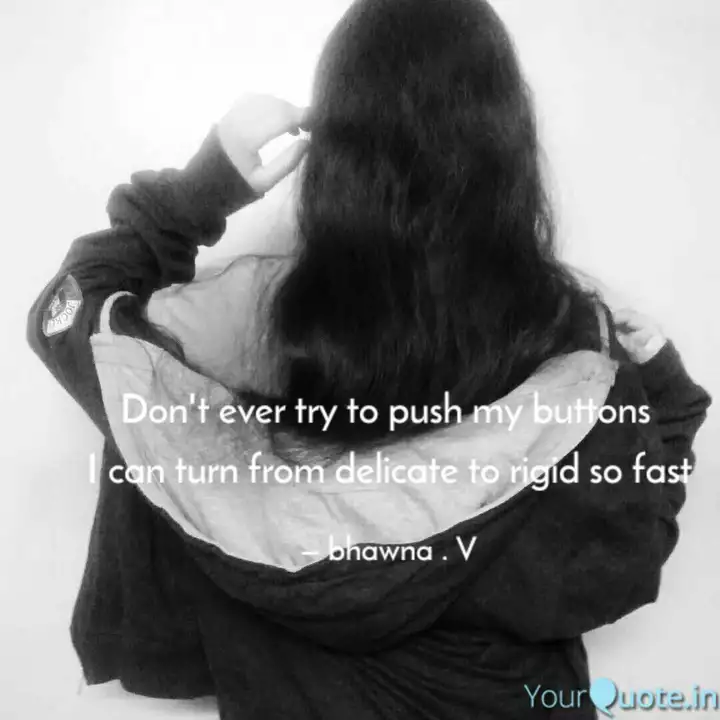 Don T Ever Try To Push My Quotes Writings By Bhawna V Yourquote