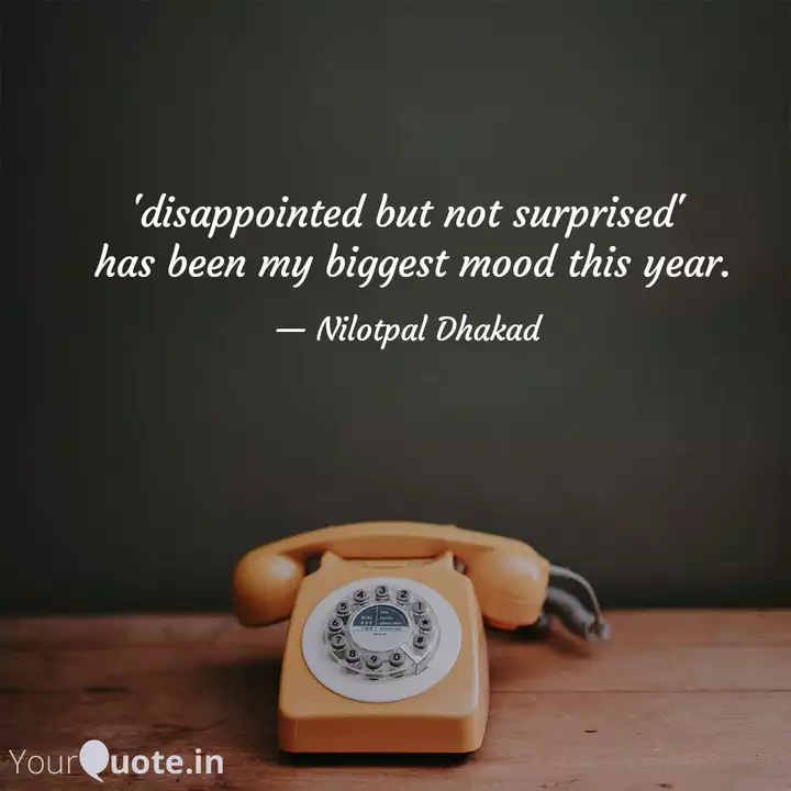 Disappointed But Not Sur Quotes Writings By Nilotpal Dhakad Yourquote