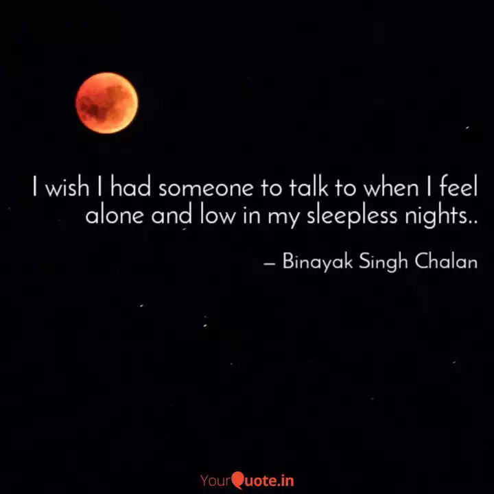 I Wish I Had Someone To T Quotes Writings By Binayak Singh Chalan Yourquote