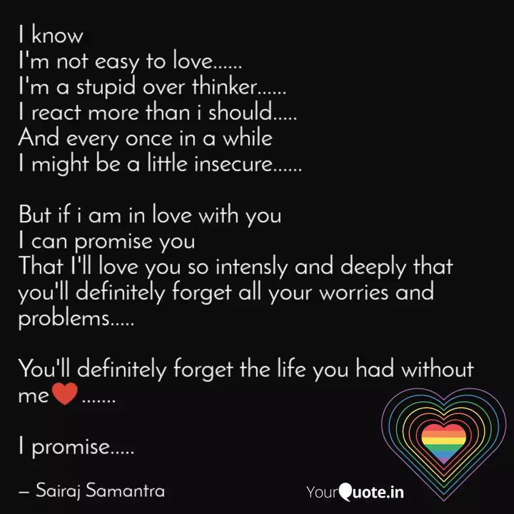 I know i know that i m in love with you I Know I M Not Easy To Lo Quotes Writings By Sairaj Samantra Yourquote