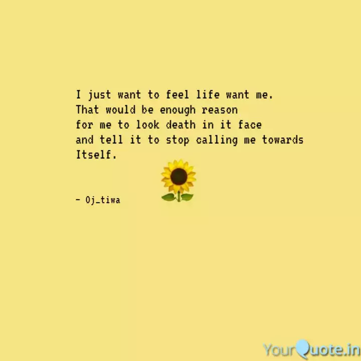 I Just Want To Feel Life Quotes Writings By Oluwamayowa Joseph Yourquote