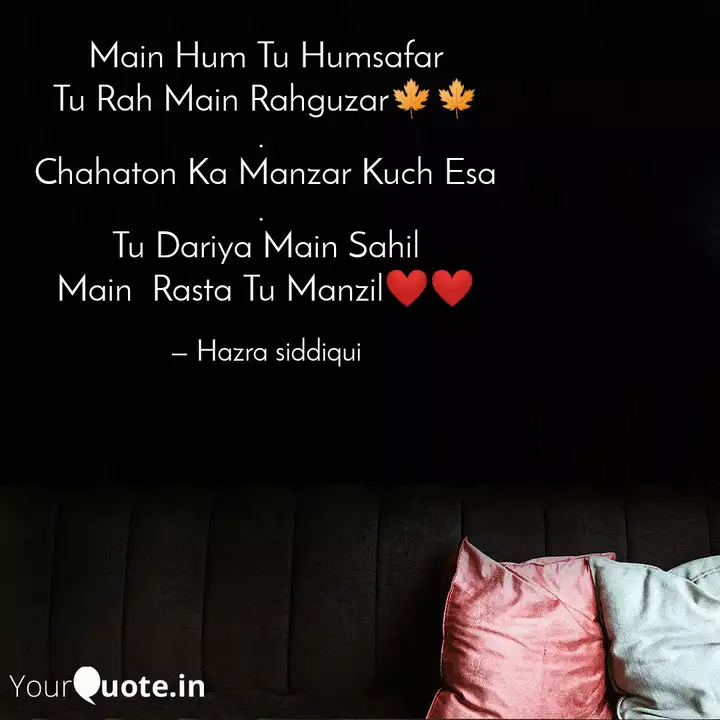 Main Hum Tu Humsafar Tu R Quotes Writings By Hazra Siddiqui Yourquote #tu_humsafar_tu_hamkadam_tu_hmnawa_mera | 1303 persone lo hanno visto. yourquote