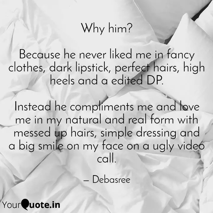 Why Him Because He Neve Quotes Writings By Debasree Deb Yourquote
