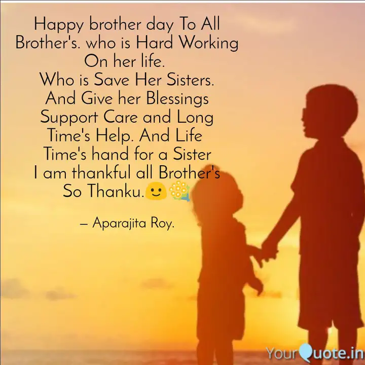 Happy Brother Day To All Quotes Writings By Aparajita Roy Yourquote A brother is all the wishing you tons of love and happiness in your world! quotes writings by aparajita roy