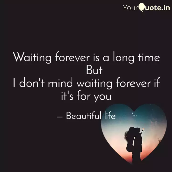 Waiting Forever Is A Long Quotes Writings By Anuj Sarkar Yourquote