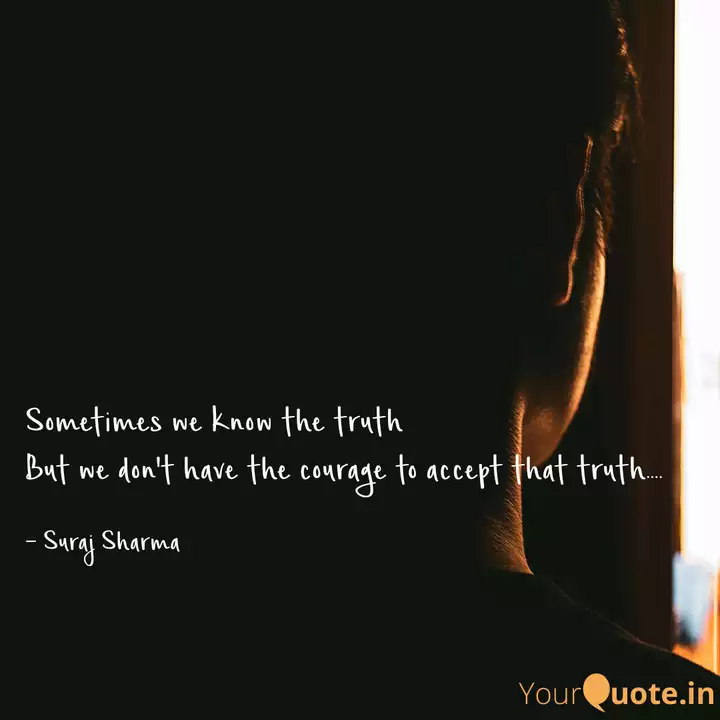 Sometimes We Know The Tru Quotes Writings By Suraj Sharma Yourquote