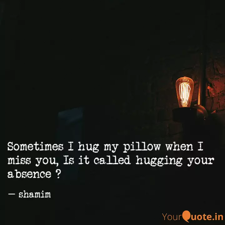 Sometimes I Hug My Pillow Quotes Writings By Sultan M