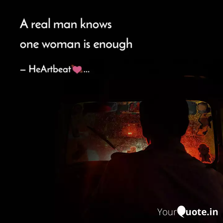 A Real Man Knows One Wom Quotes Writings By Heartbeat Yourquote