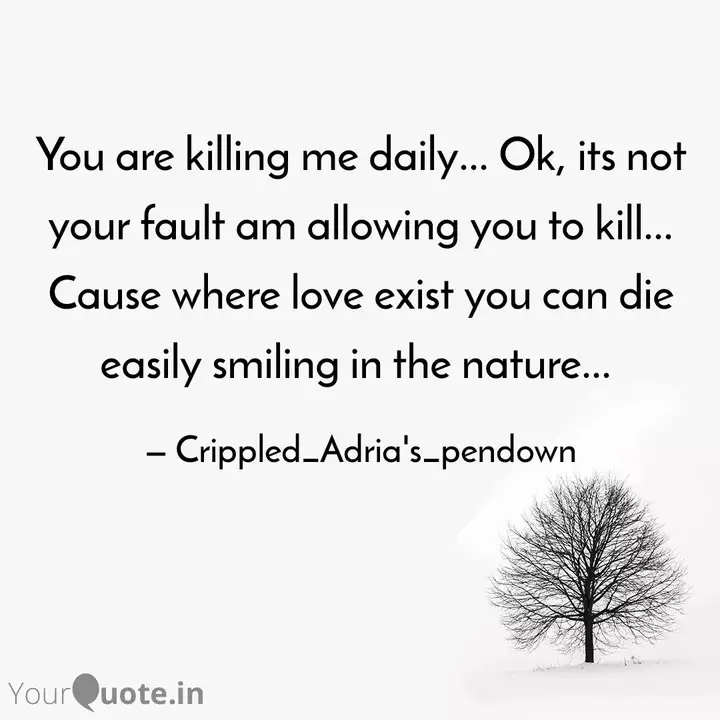 You Are Killing Me Daily Quotes Writings By Adriya Dey Yourquote