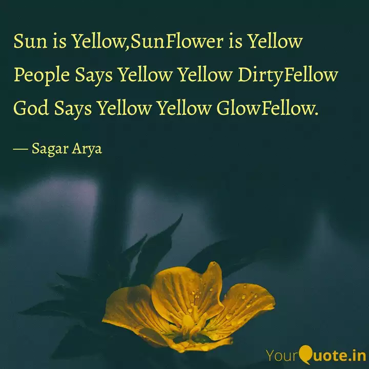 sun is yellow sunflower i quotes writings by sagar arya yourquote quotes writings by sagar arya yourquote
