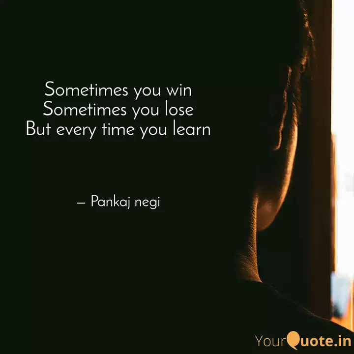 Sometimes You Win Sometim Quotes Writings By Emptiness Yourquote